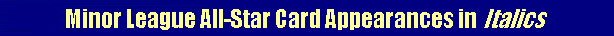 Minor League All Star Card Appearances in Italics