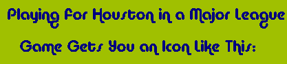 Playing for Houston in A Major League Ballgame Gets You a Flashing Icon